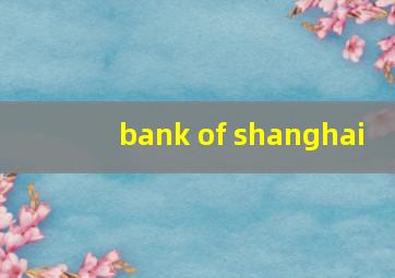 bank of shanghai